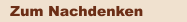 Zum Nachdenken